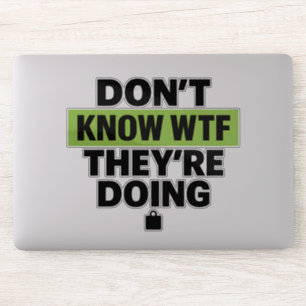 Brat Green Design – Don’t Know WTF They’re Doing Sticker