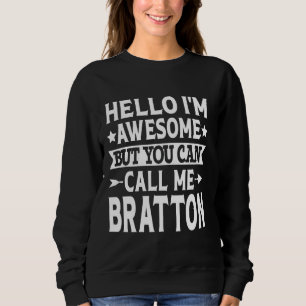 Bratton Surname Call Me Bratton Family Last Name B Sweatshirt