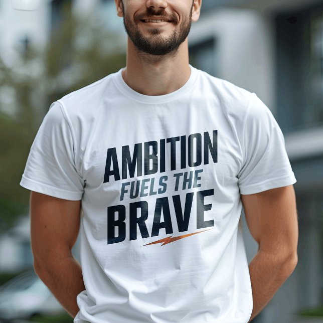 Brave and Ambitious Inspirational Quote T-Shirt (Creator Uploaded)