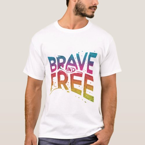 Brave and free T_Shirt