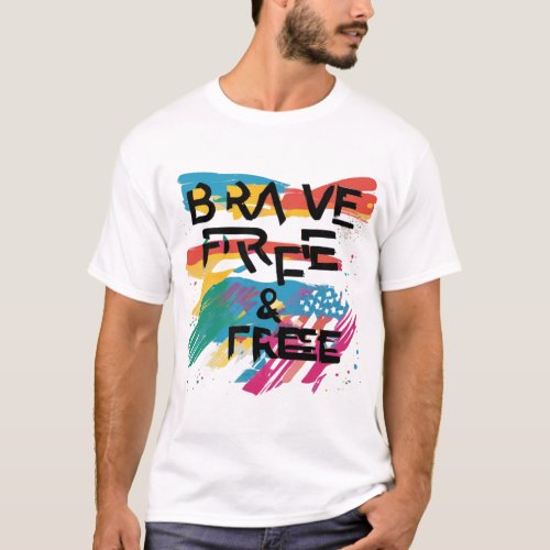 Brave and free  T_Shirt