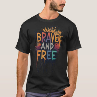 Brave and Free T-Shirt