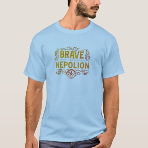 Brave as Nepolion T_Shirt