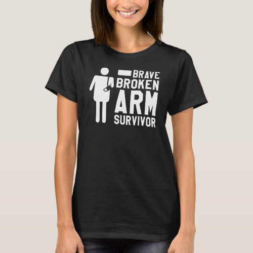 Brave Broken Arm Survivor Bone Injury Recovery T_Shirt