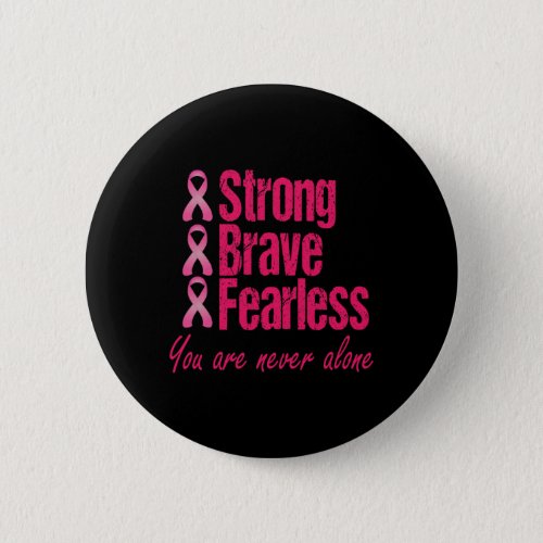 Brave Fearless Breast Cancer Survivor Gift  Button