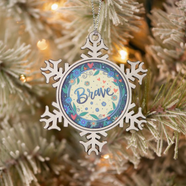 Brave Floral Pretty Inspirational Inspirivity Snowflake Pewter Christmas Ornament (Tree)
