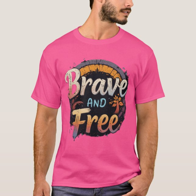 "Brave & Free - Empowering T-Shirts for the Bold" (Front)