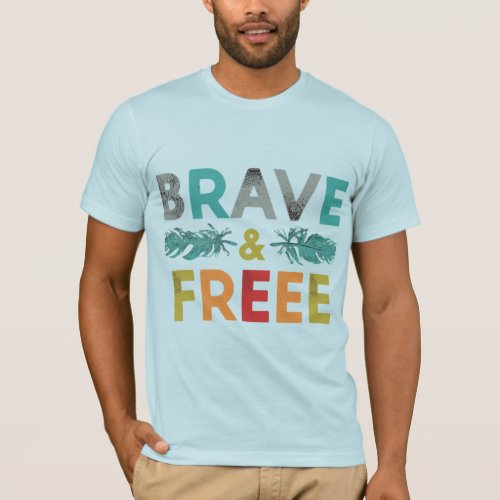 Brave  Free T_Shirt
