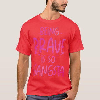 Brave Gangsta School Counselor Emotion Quotes  T-Shirt