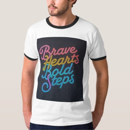 Brave heart bold step T_Shirt