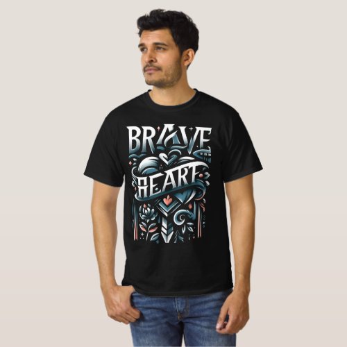âœBrave Heart The Emblem of Valorâ T_Shirt