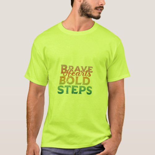 Brave hearts bold steps T_Shirt