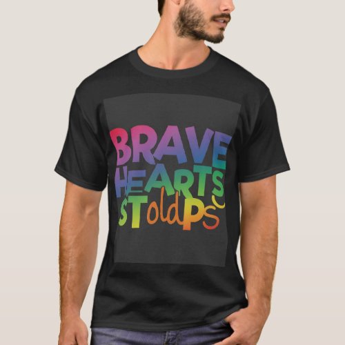 Brave hearts bolod steps T_Shirt