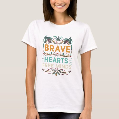 Brave Hearts Free Minds T_Shirt