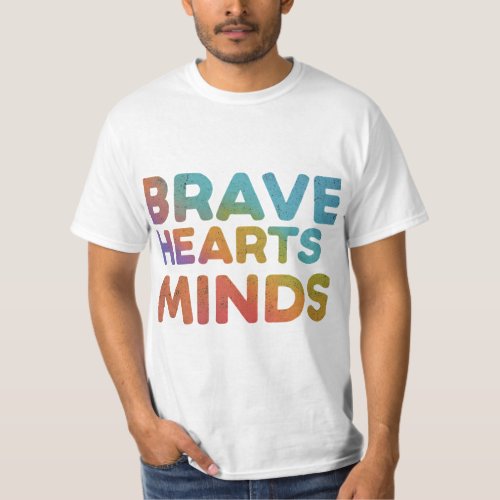Brave Hearts Minds T_Shirt