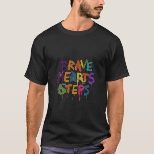 Brave hearts steps T_Shirt