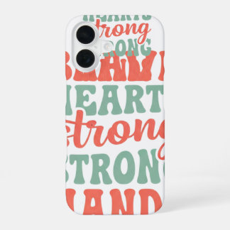 Brave hearts, strong hands*  iPhone 16 case