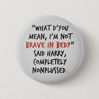 Brave in Bed Pinback Button