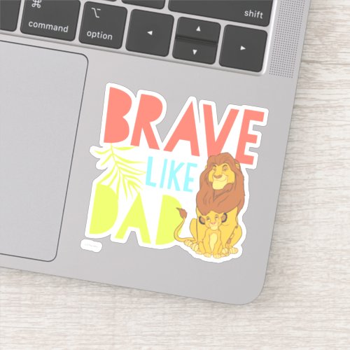 Brave Like Dad Sticker