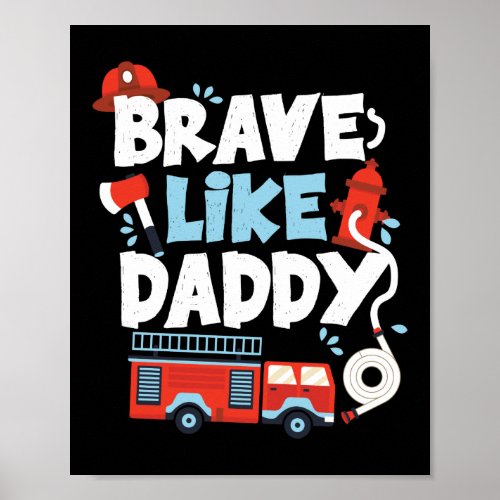 Brave Like Daddy Firefighter Son Thin Red Line Poster