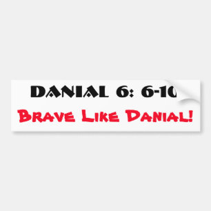 Brave Like Danial 6: 6-10 Bumper Sticker