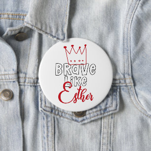 Brave Like Esther - Inspiring Jewish Purim Art Button