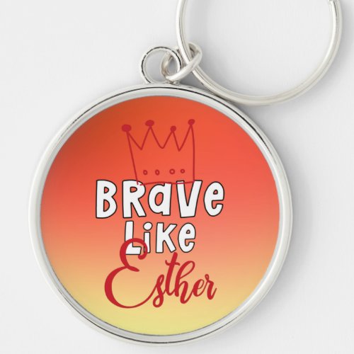 Brave Like Esther _ Inspiring Jewish Purim Art Keychain