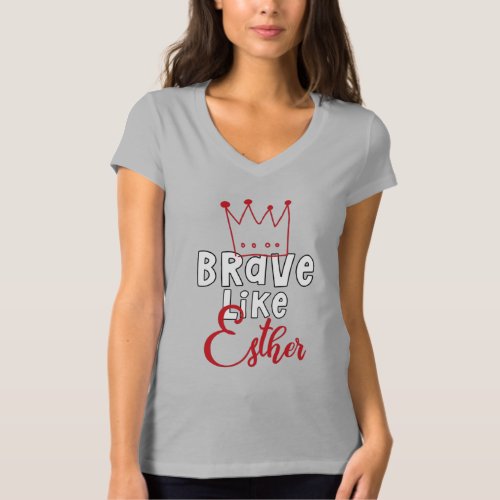 Brave Like Esther _ Inspiring Jewish Purim Art T_Shirt