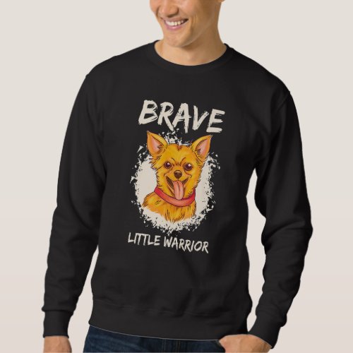 Brave Little Warrior Dog Accessories  Chihuahua Sweatshirt