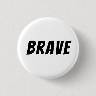 Brave Motivational Inspirational Button