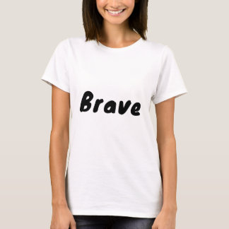 Brave Motivational Inspirational  T-Shirt