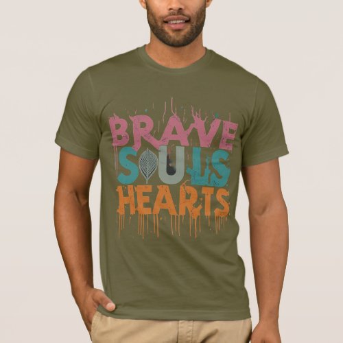 Brave Souls Hearts T_Shirt