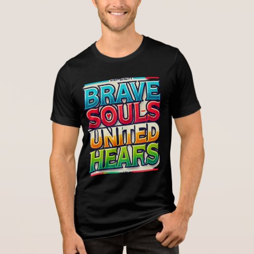 Brave Souls United Hearts   Designed T_ Shirt 