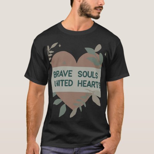 Brave Souls United Hearts T_Shirt