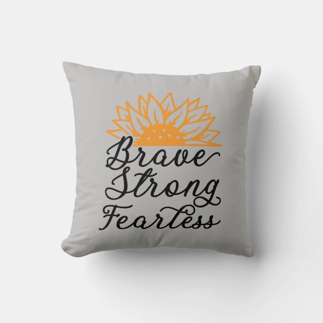 Brave Strong Fearless Sunflower Throw Pillow (Front)
