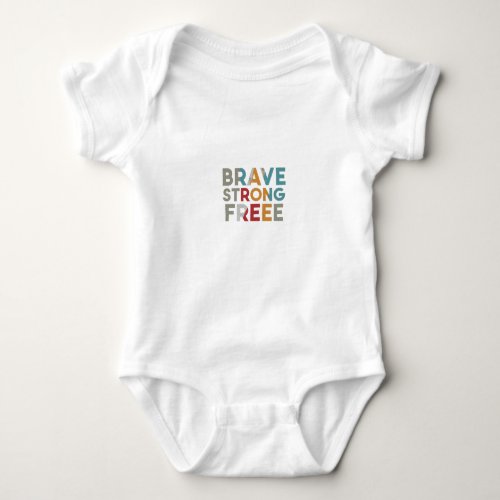 Brave Strong Free Baby Bodysuit