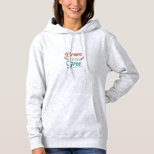 Brave Strong Free Hoodie