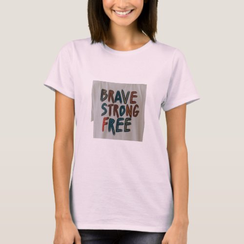 Brave strong free T_Shirt