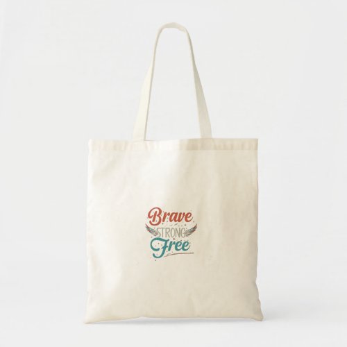  Brave Strong Free Tote Bag