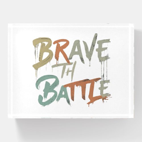 BRAVE THE BATTLE PAPERWEIGHT