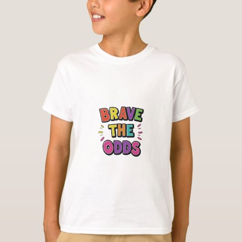 Brave the odds T_Shirt