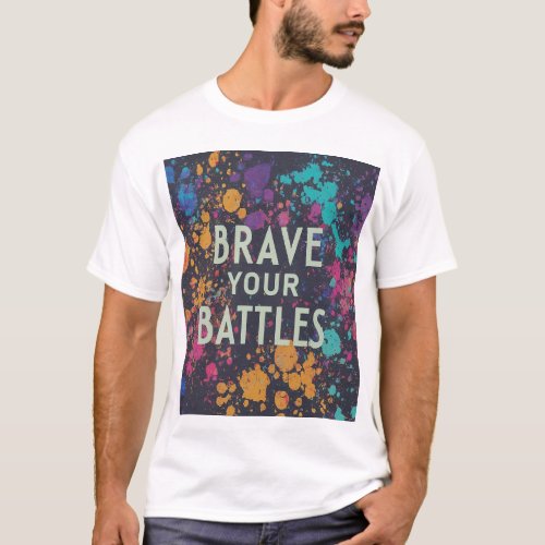 Brave Your Battles T_Shirt