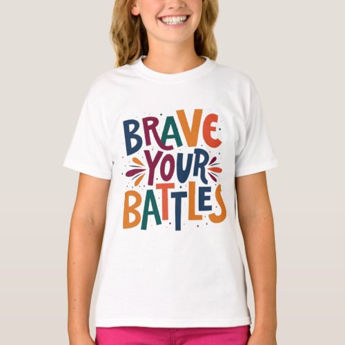 Brave Your Battles t_shirt 