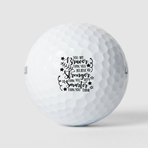 Braver Stronger and Smarter than you think Golf Balls