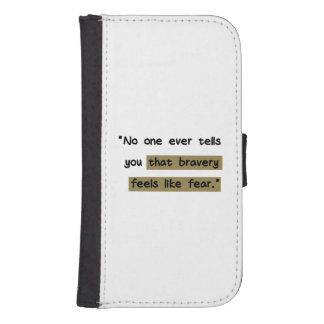 Bravery feels like fear | Motivational quote Galaxy S4 Wallet Case