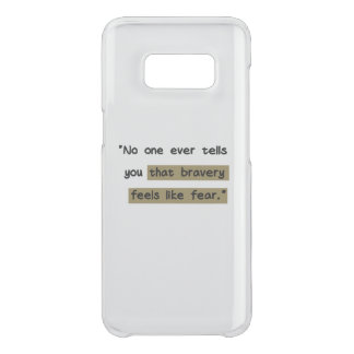 Bravery feels like fear | Motivational quote Uncommon Samsung Galaxy S8 Case