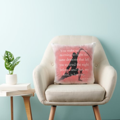 Bravery Inspirational Quote Throw Pillow