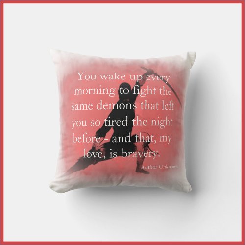 Bravery Inspirational Quote Throw Pillow