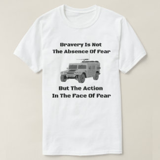 Bravery Is Not The Absence OF Fear But Action T-Shirt