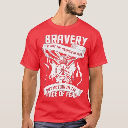 Bravery is not the absence of fear T_Shirt